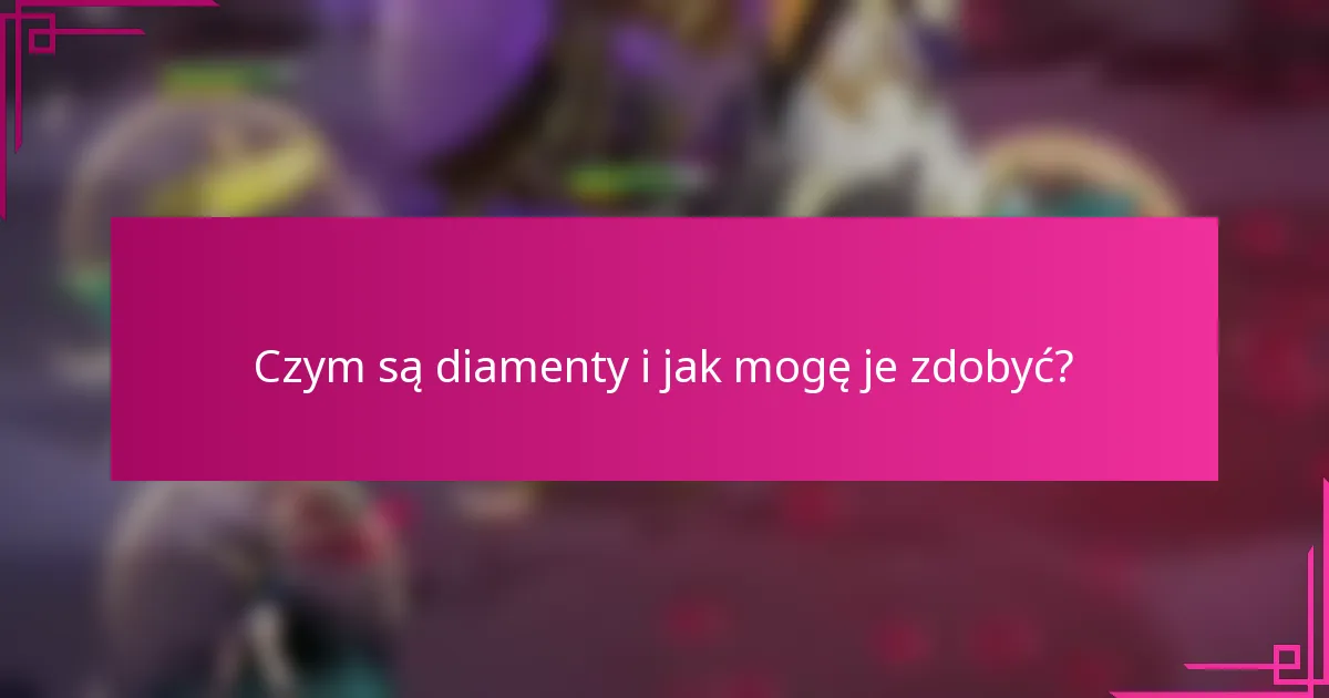 Czym są diamenty i jak mogę je zdobyć?