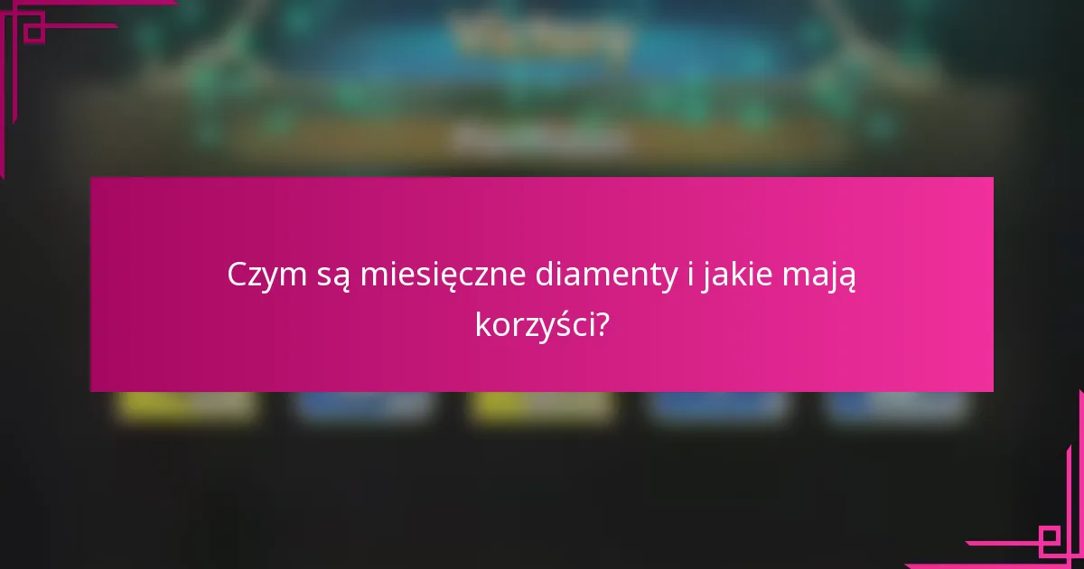 Czym są miesięczne diamenty i jakie mają korzyści?