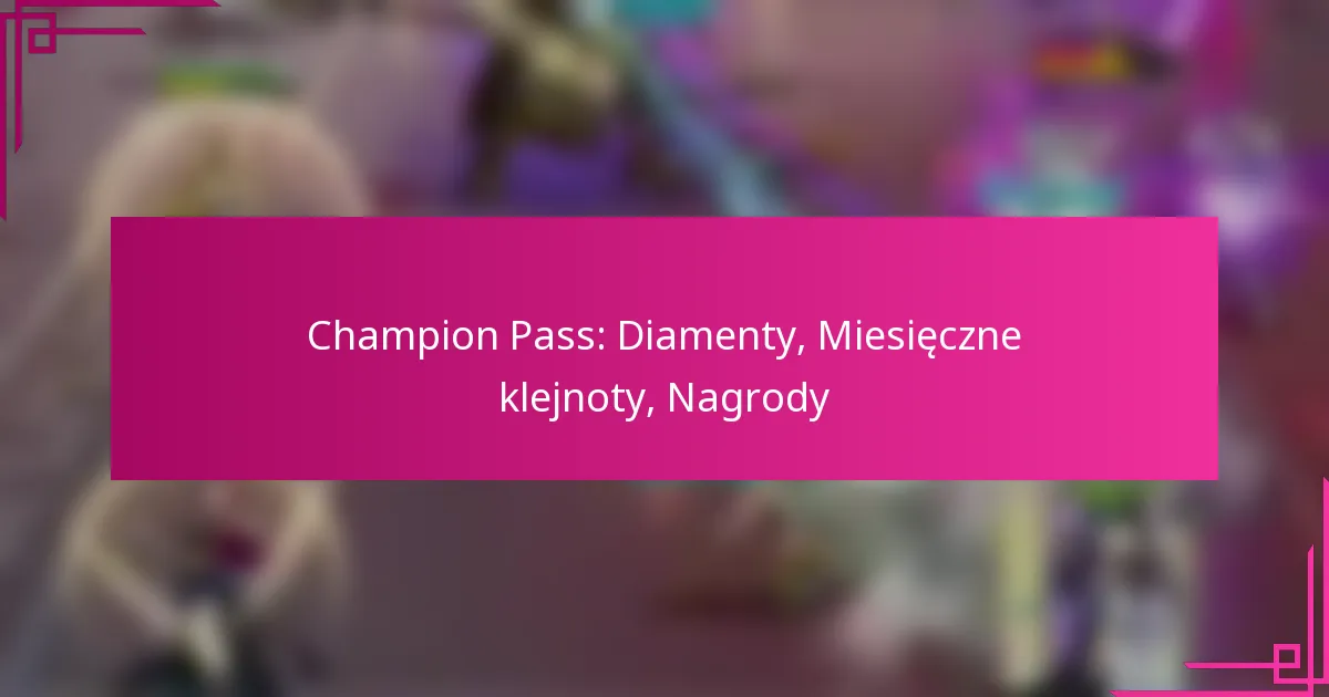 Champion Pass: Diamenty, Miesięczne klejnoty, Nagrody