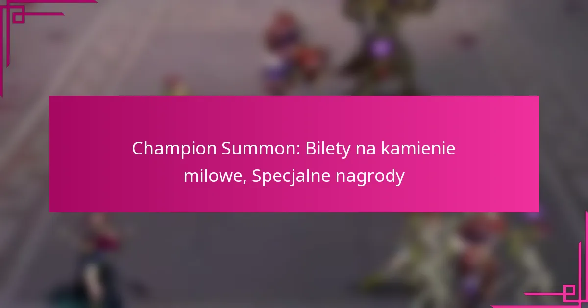 Champion Summon: Bilety na kamienie milowe, Specjalne nagrody