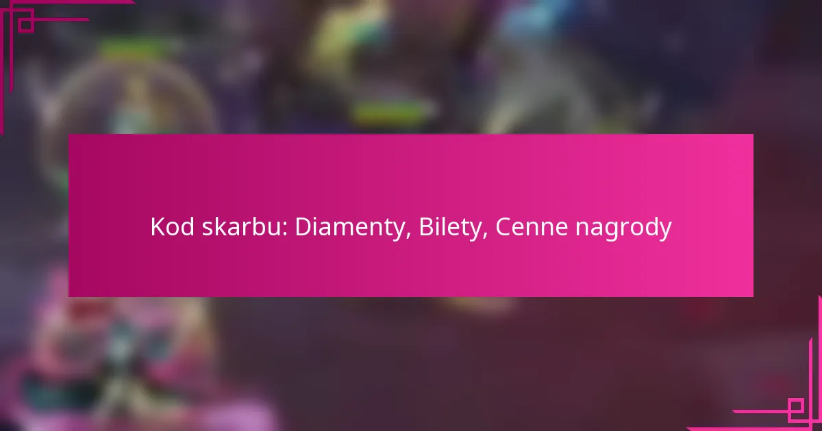 Kod skarbu: Diamenty, Bilety, Cenne nagrody