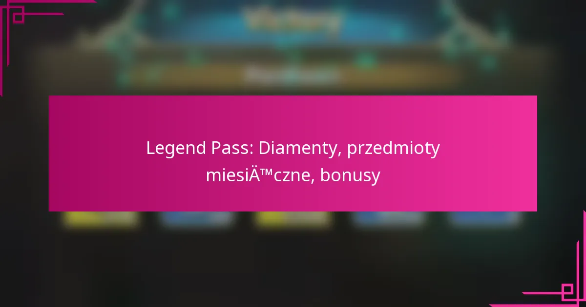 Legend Pass: Diamenty, przedmioty miesięczne, bonusy