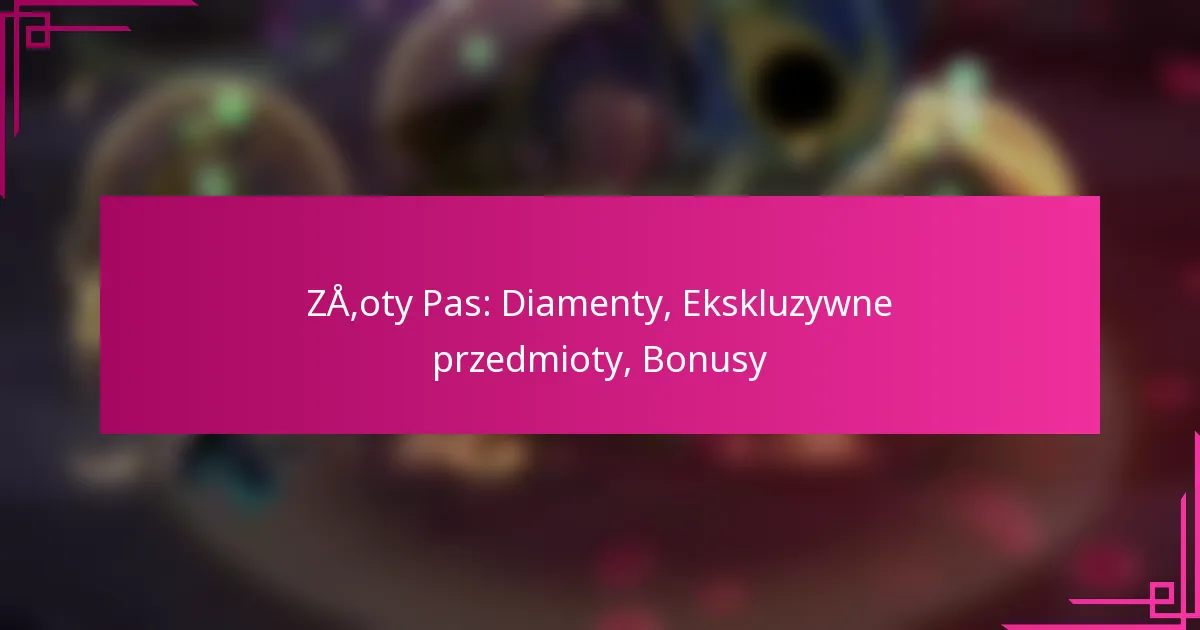 Złoty Pas: Diamenty, Ekskluzywne przedmioty, Bonusy