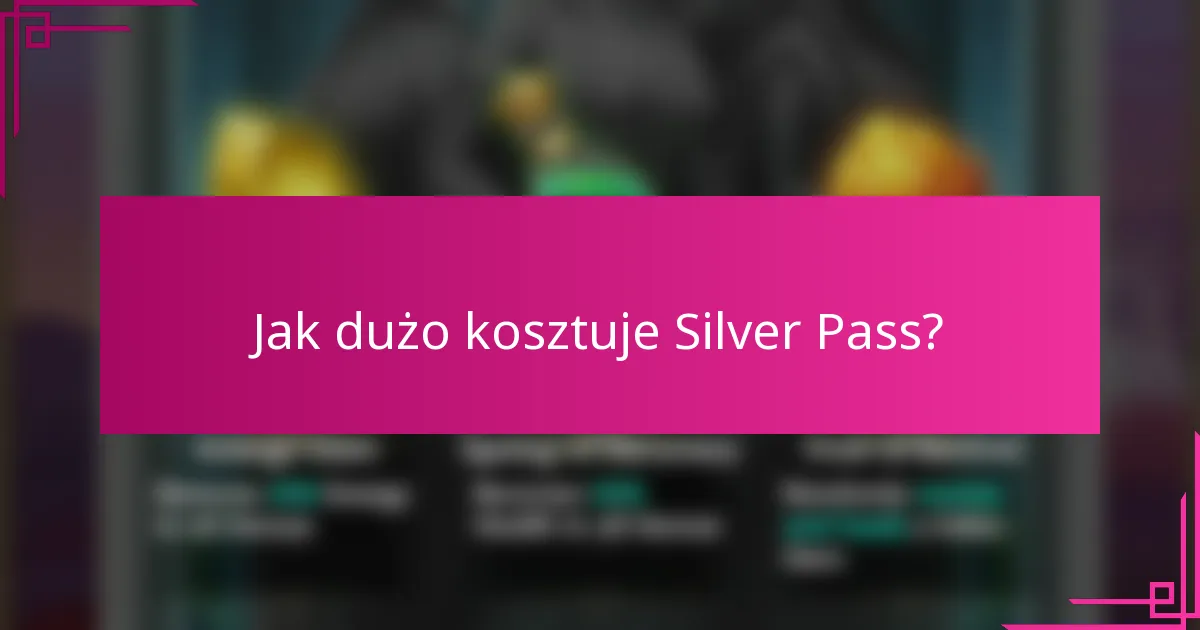 Jak dużo kosztuje Silver Pass?