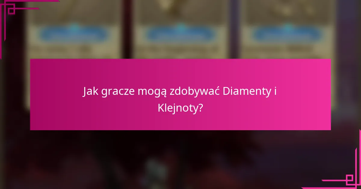Jak gracze mogą zdobywać Diamenty i Klejnoty?