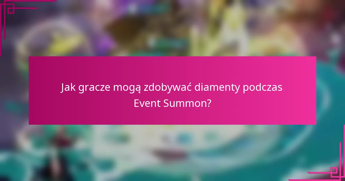 Jak gracze mogą zdobywać diamenty podczas Event Summon?