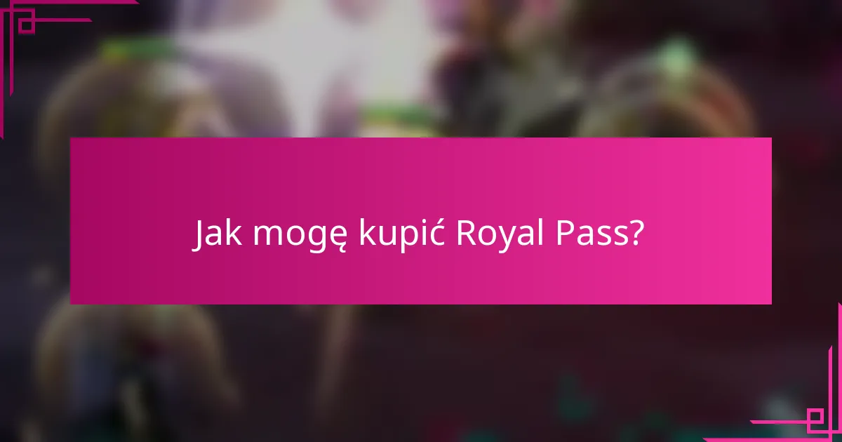 Jak mogę kupić Royal Pass?