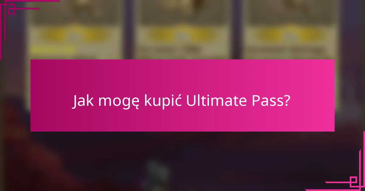 Jak mogę kupić Ultimate Pass?