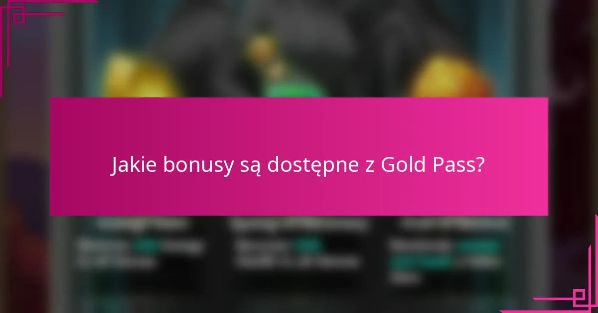 Jakie bonusy są dostępne z Gold Pass?